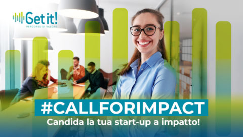 Start-up a impatto: è ripartita la Call4Impact di Get it!