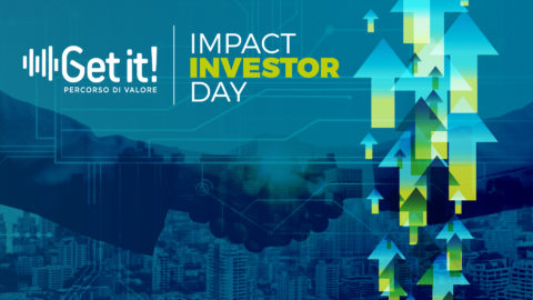 Get it! – Martedì 24 ottobre si terrà il 5° IMPACT INVESTOR DAY